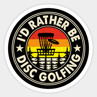 Funny Disc Golf Shirt - I'd Rather be Disc Golfing Sticker